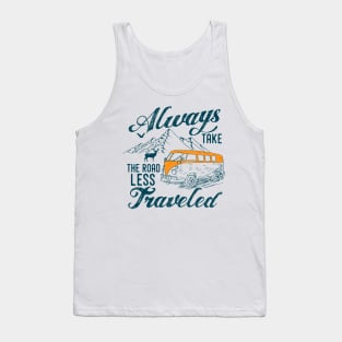 Always take the road less traveled Tank Top